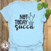 Not Today Succa T-shirt Light Blue / S T-Shirt