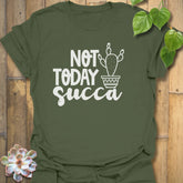 Not Today Succa T-shirt Military Green / S T-Shirt