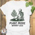 Plant More Worry Less T-shirt White / S T-Shirt