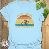 Plant Today, Bloom Tomorrow T-shirt Light Blue / S T-Shirt