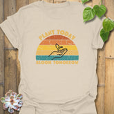 Plant Today, Bloom Tomorrow T-shirt Natural / S T-Shirt