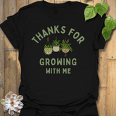 Thanks For Growing T-shirt Black / S T-Shirt