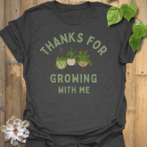 Thanks For Growing T-shirt Dark Heather / S T-Shirt