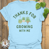 Thanks For Growing T-shirt Light Blue / S T-Shirt