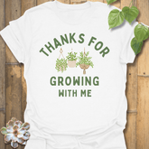 Thanks For Growing T-shirt White / S T-Shirt