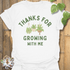 Thanks For Growing T-shirt White / S T-Shirt