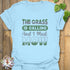 The Grass is Calling and I Must Mow  T-Shirt Light Blue / S T-Shirt