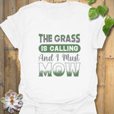 The Grass is Calling and I Must Mow  T-Shirt White / S T-Shirt
