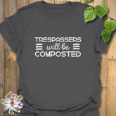 Trespassers Will Be Composted T-Shirt Charcoal / S T-Shirt