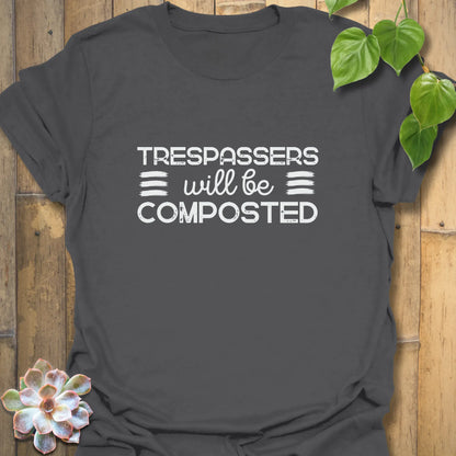 Trespassers Will Be Composted T-Shirt Charcoal / S T-Shirt