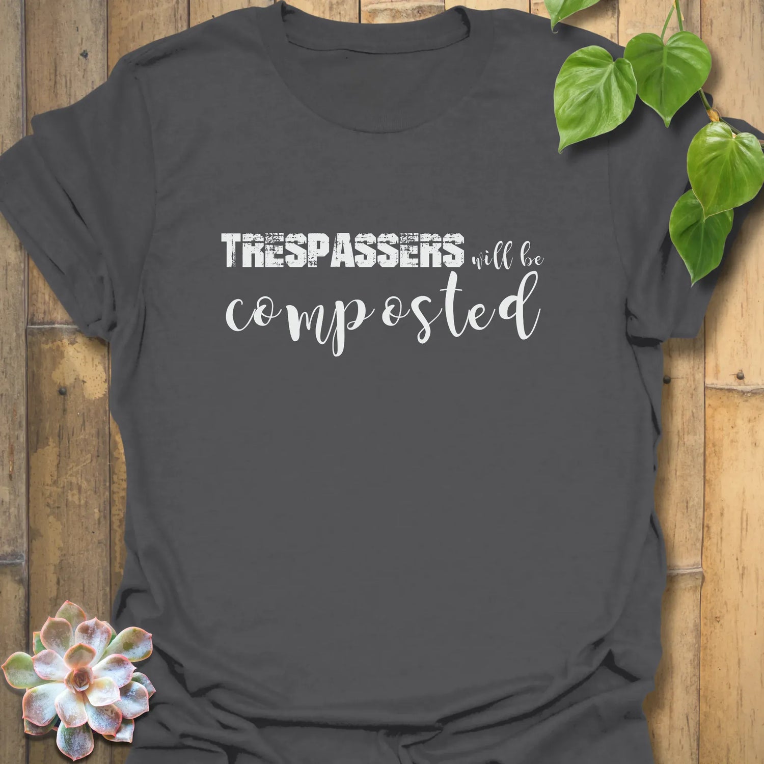 Trespassers Will Be Composted T-shirt Charcoal / S T-Shirt