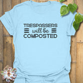 Trespassers Will Be Composted T-Shirt Light Blue / S T-Shirt