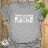 Trespassers Will Be Composted T-Shirt Sport Grey / S T-Shirt