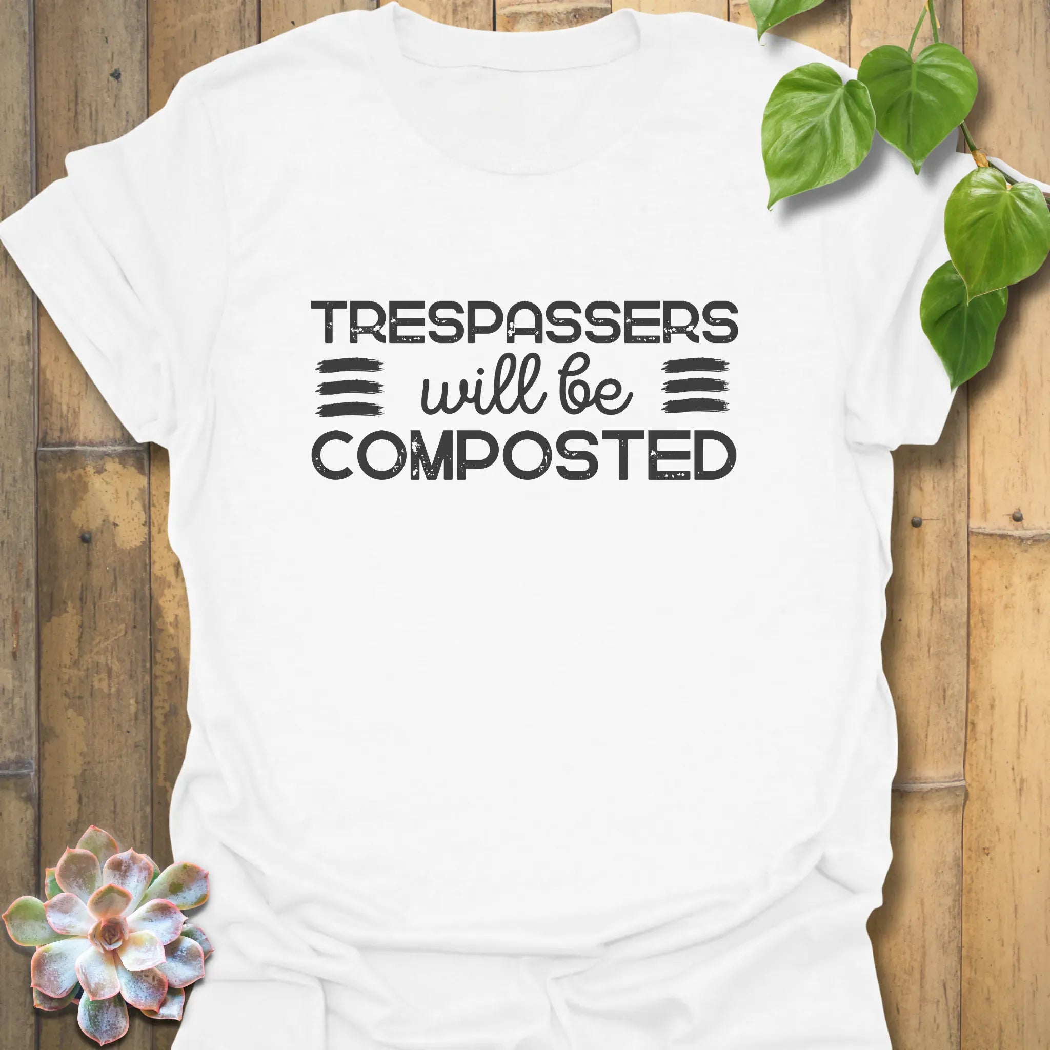 Trespassers Will Be Composted T-Shirt White / S T-Shirt