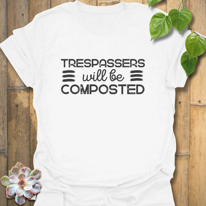 Trespassers Will Be Composted T-Shirt White / S T-Shirt