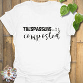 Trespassers Will Be Composted T-shirt White / S T-Shirt