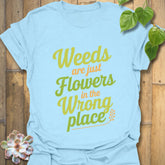Weeds Are Just Flowers T-shirt Light Blue / S T-Shirt
