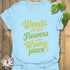 Weeds Are Just Flowers T-shirt Light Blue / S T-Shirt