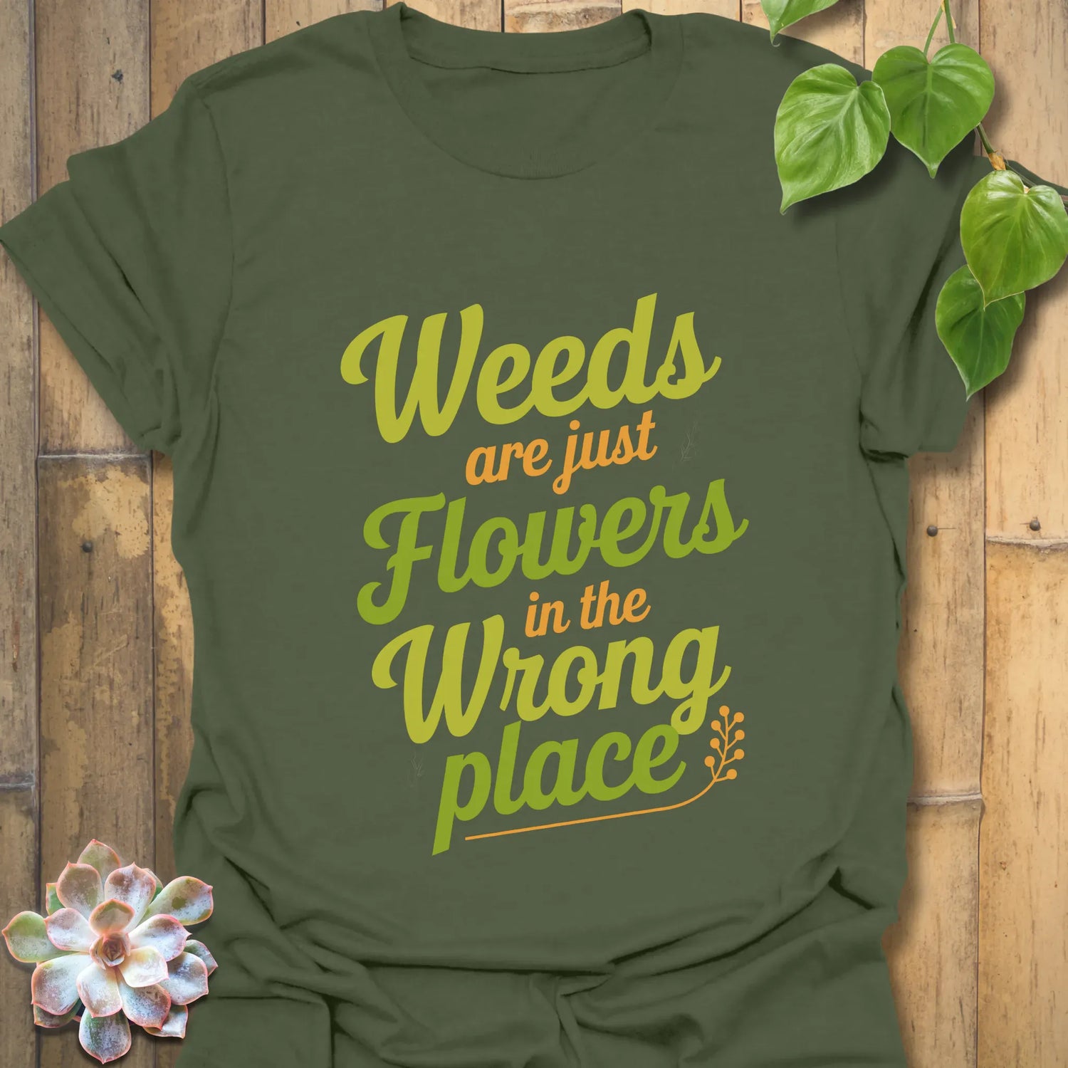 Weeds Are Just Flowers T-shirt Military Green / S T-Shirt