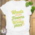 Weeds Are Just Flowers T-shirt White / S T-Shirt