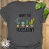 What The Fucculent T-shirt Charcoal / S T-Shirt