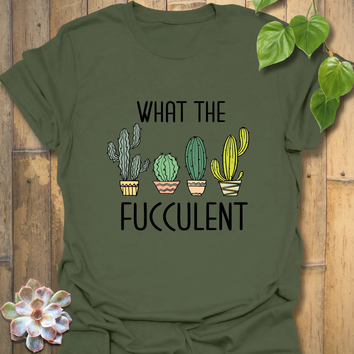 What The Fucculent T-shirt Military Green / S T-Shirt