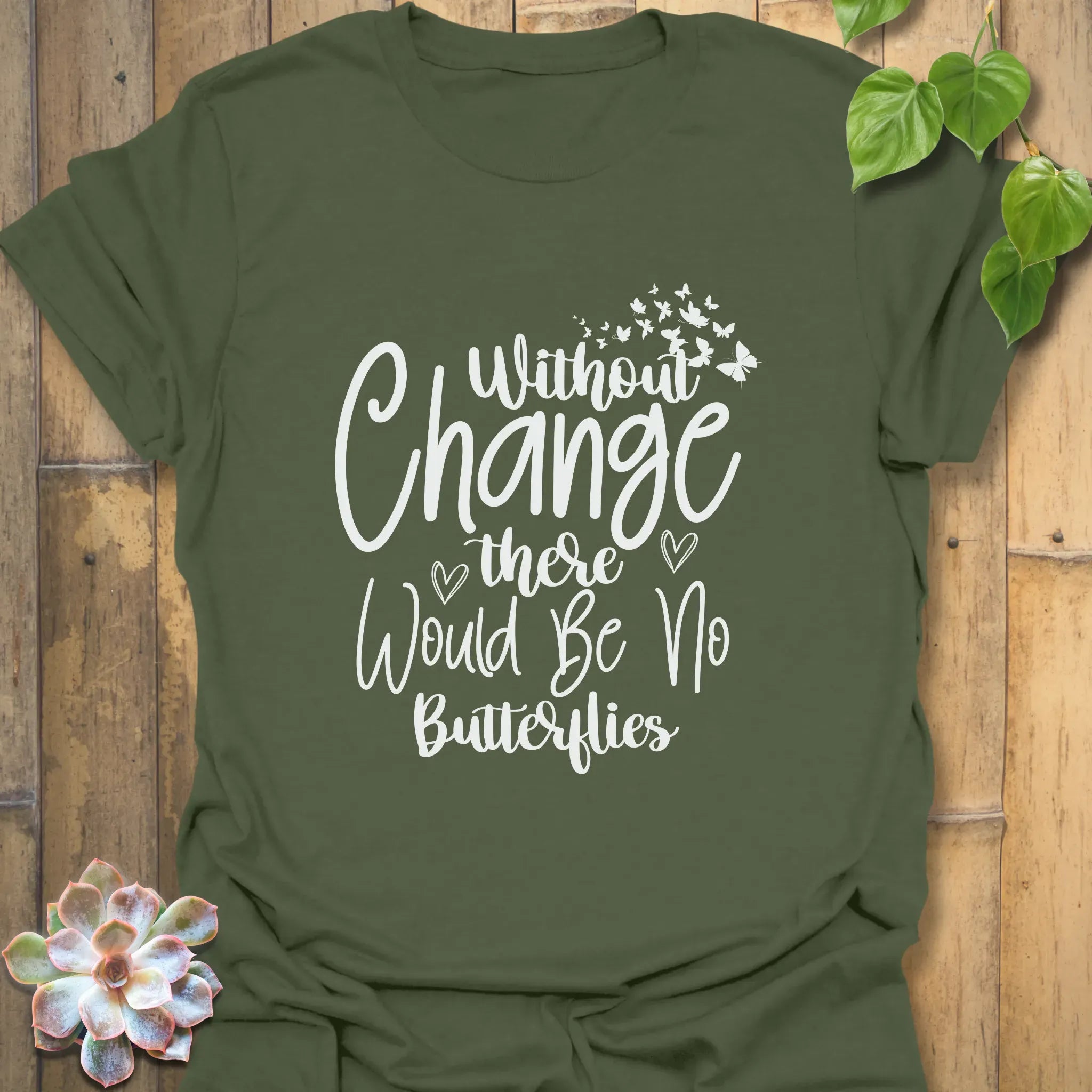 Without Change, There Would Be No Butterflies – T-shirt Military Green / S T-Shirt