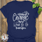 Without Change, There Would Be No Butterflies – T-shirt Navy / S T-Shirt