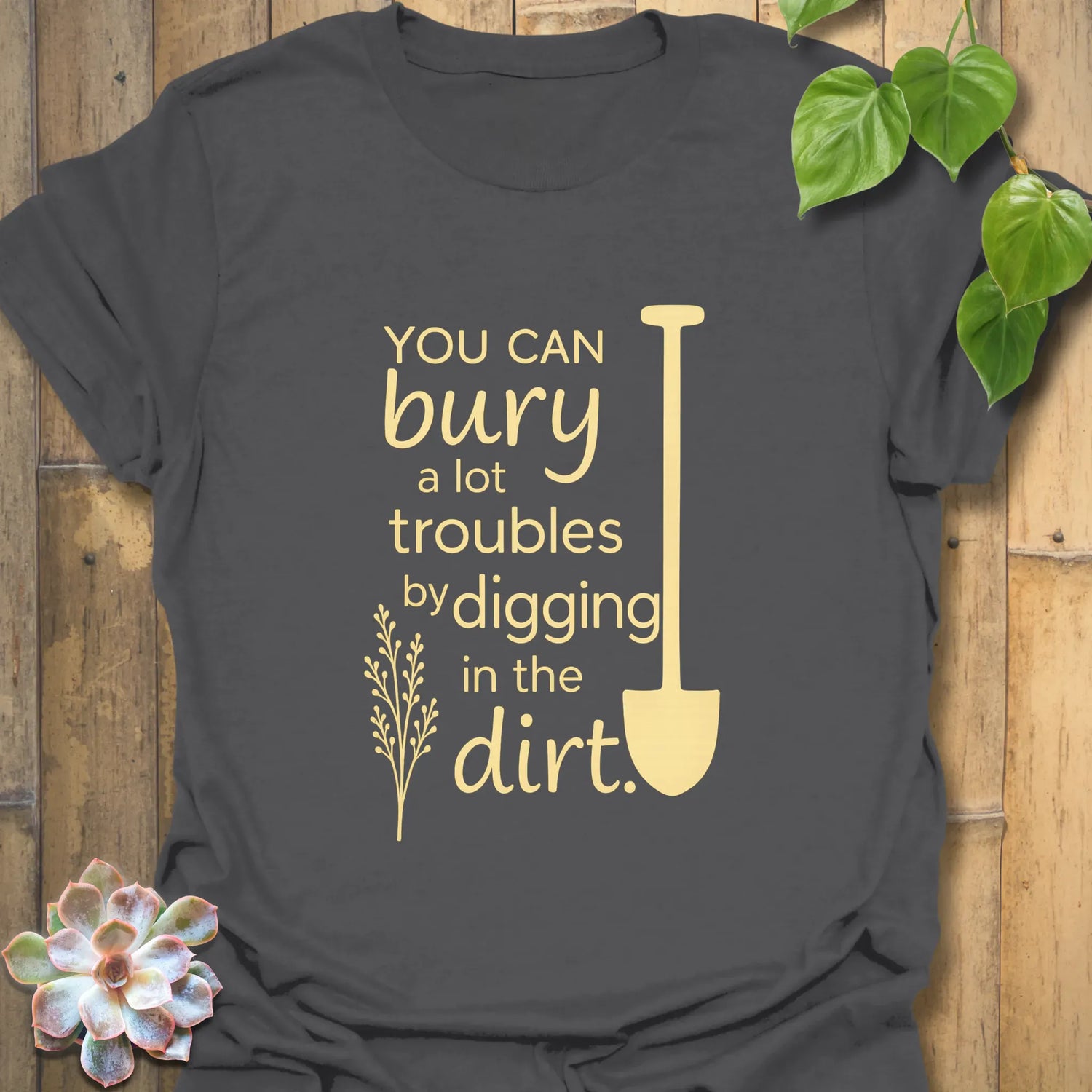 You Can Bury A Lot Troubles T-shirt Charcoal / S T-Shirt