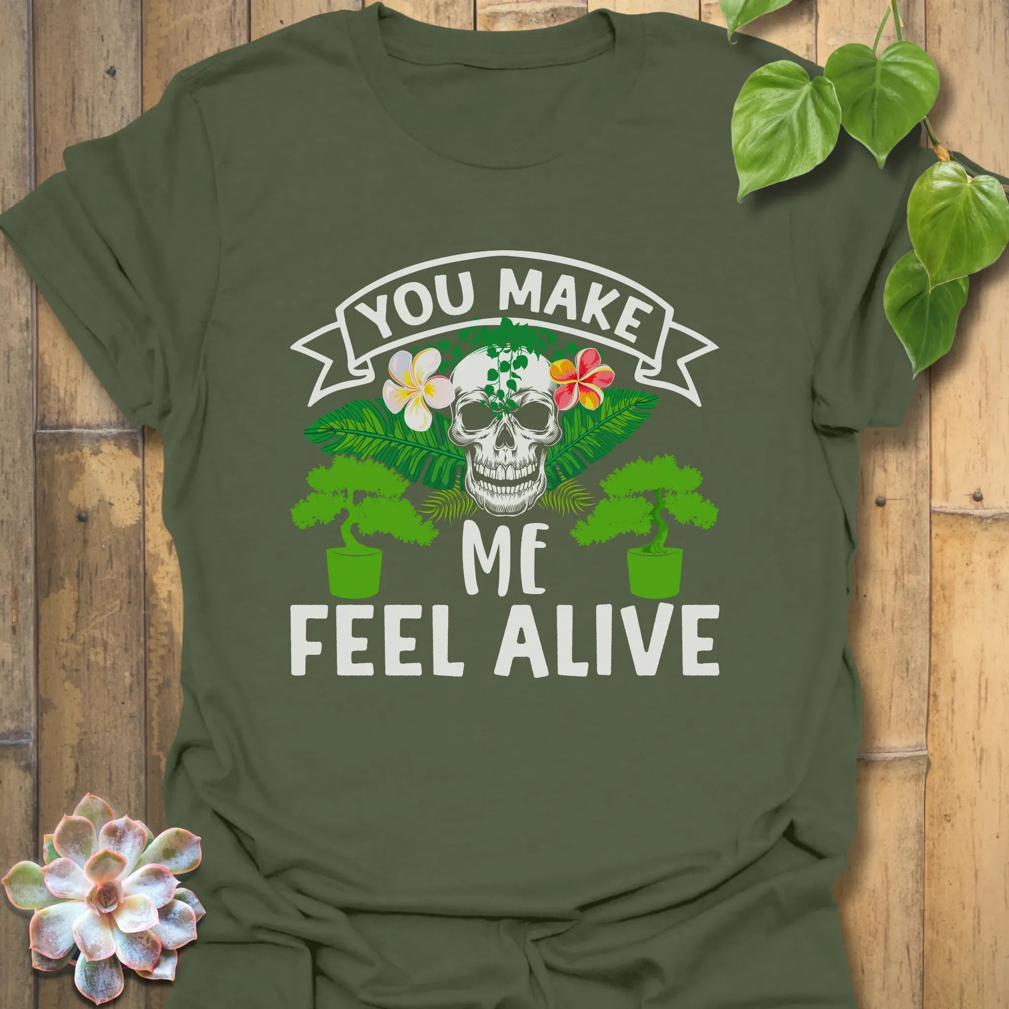 You Make Me Feel Alive T-shirt Military Green / S T-Shirt