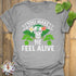 You Make Me Feel Alive T-shirt Sport Grey / S T-Shirt