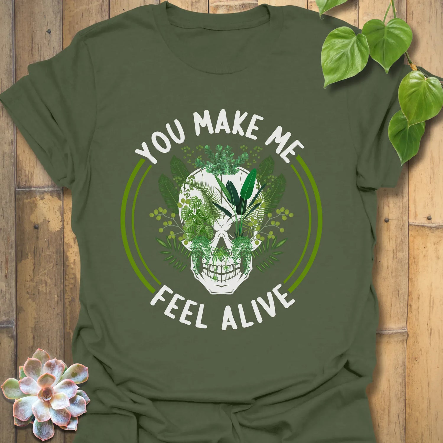 You Make Me Fell Alive T-shirt Military Green / S T-Shirt